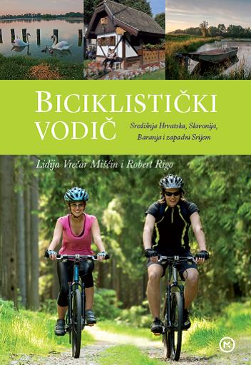 Biciklistički vodič središnja Hrvatska, Slavonija, Baranja, zapadni Srijem
