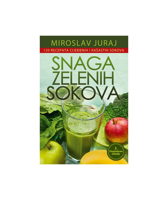 Snaga zelenih sokova knjiga sa 120 recepata (Miroslav Juraj)