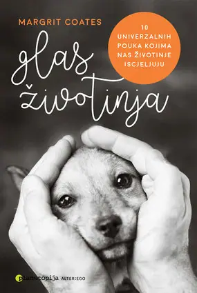 Knjiga Glas životinja 10 univerzalnih pouka kojima nas životinje iscjeljuju Magrit Coates