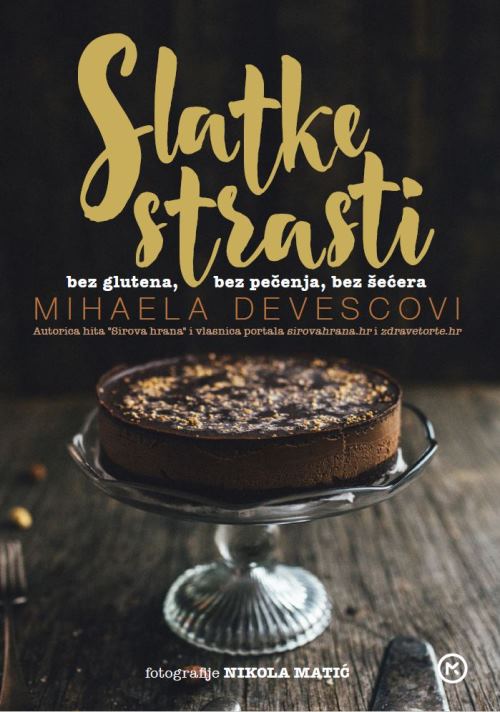 Kuharica Slatke strasti: slatko bez pečenja, bez šećera, bez glutena (Mihaela Devescovi)