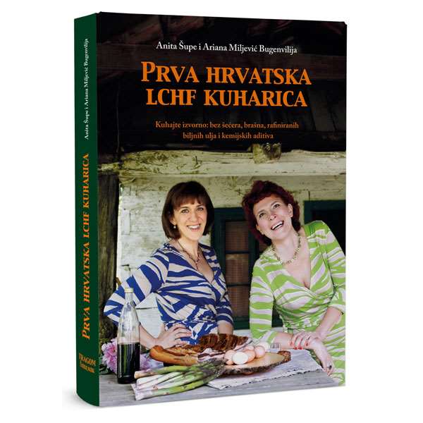 ANITA ŠUPE: "Izbacimo brašno, a vratimo svinjsku mast, pravi maslac, špek i jaja u naše kuhinje" knjiga lchf kuharica 600x600 1