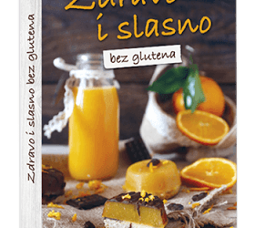 NOVA KUHARICA: Zdravo, slasno i slatko bez glutena Kuharica Zdravo i slasno bez glutena Kuharica Zdravo i slasno bez glutena
