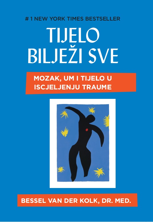 Bessel van der Kolk, Tijelo bilježi sve: Mozak, um i tijelo u iscjeljenju traume