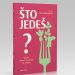 NOVA KNJIGA: "Što jedeš? Mitovi, istine i stvarnost na tanjuru" Sto jedes naslovnica Što jedeš? naslovnica